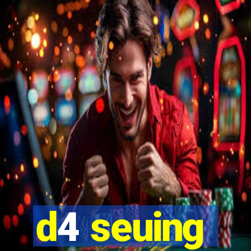 d4 seuing